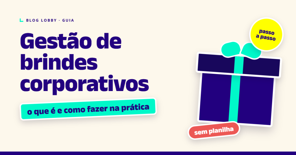 Gestão de brindes corporativos: o que é e como fazer na prática